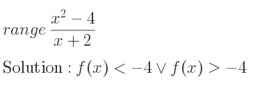 The range of (x^2-4)/(x+2) is f(x)<-4\lor f(x)>-4